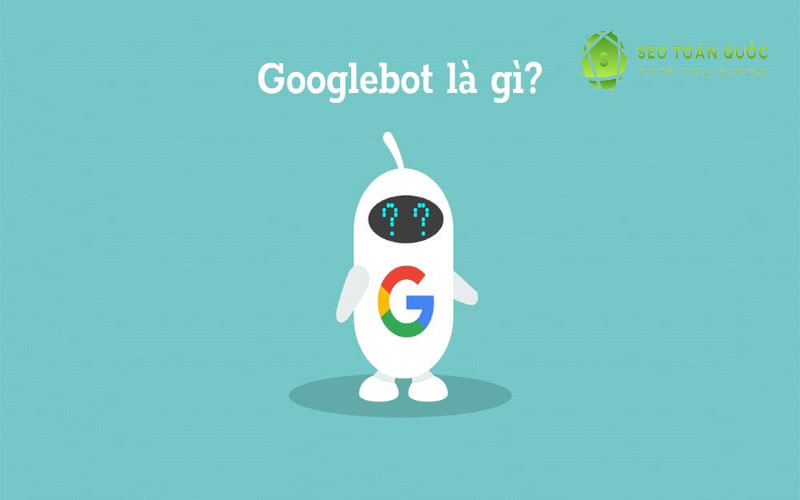 Googlebot là gì?
