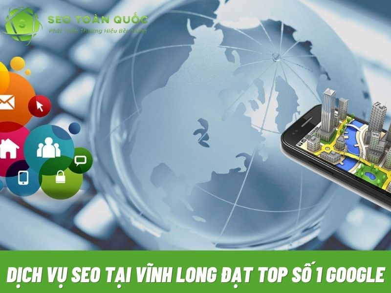 dich-vu-seo-tai-vinh-long-dat-top-so-1-google