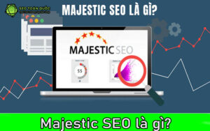 Lợi ích của Majestic SEO đối với doanh nghiệp